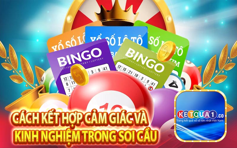 Cách kết hợp cảm giác và kinh nghiệm trong soi cầu