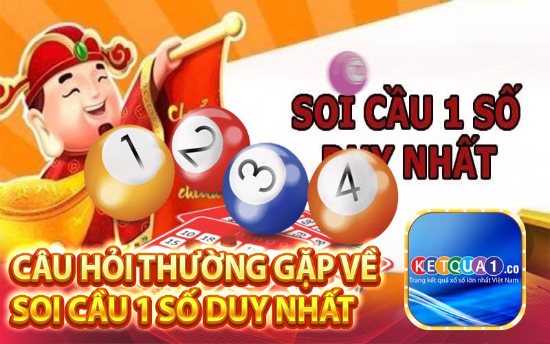 Câu hỏi thường gặp về Soi Cầu 1 Số Duy Nhất
