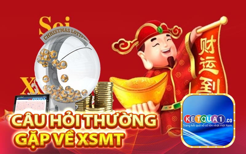 Câu hỏi thường gặp về XSMT