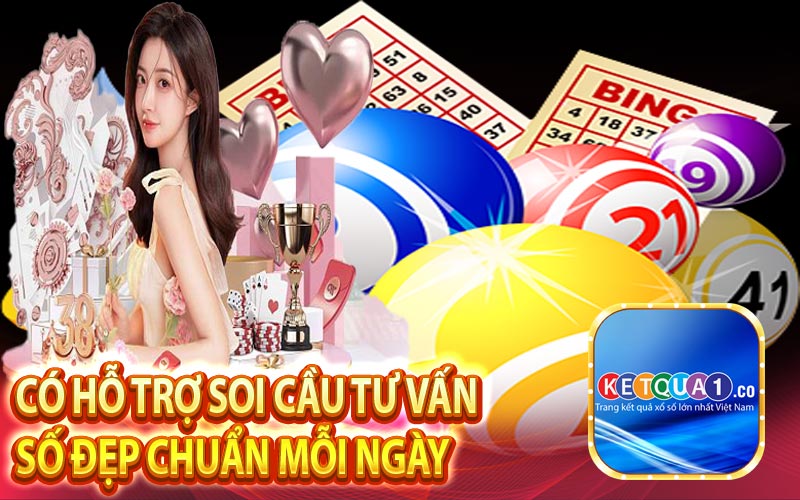 Có hỗ trợ soi cầu, tư vấn số đẹp chuẩn mỗi ngày