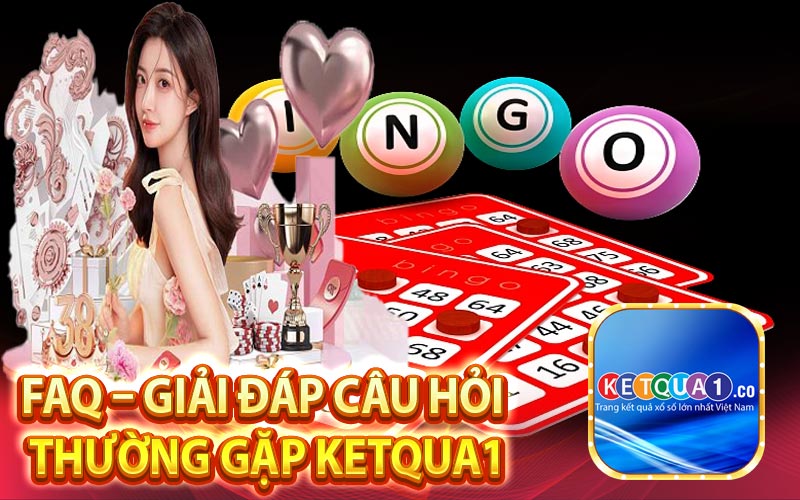 FAQ – Giải đáp câu hỏi thường gặp Ketqua1