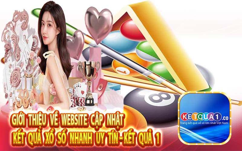 Giới thiệu về website cập nhật kết quả xổ số nhanh, uy tín – Kết quả 1
