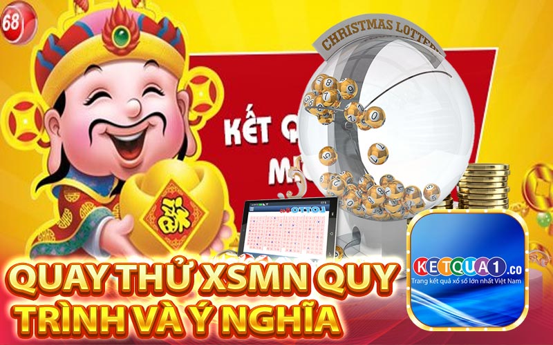 Quay thử XSMN Quy trình và ý nghĩa