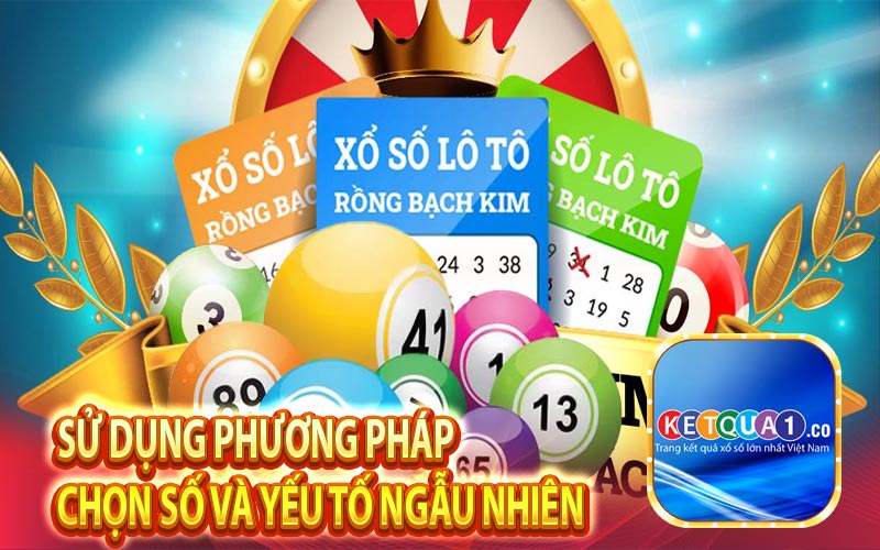 Sử dụng phương pháp chọn số và yếu tố ngẫu nhiên