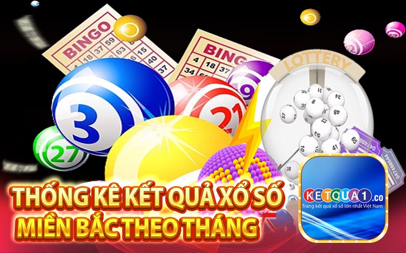 Thống kê kết quả Xổ số Miền Bắc theo tháng