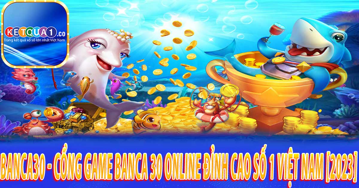 Các Trò Chơi Tổng Hợp Ở Banca30