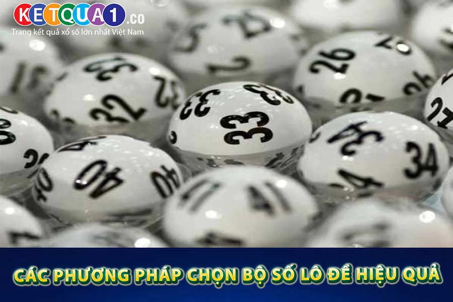 Các phương pháp chọn bộ số lô đề hiệu quả