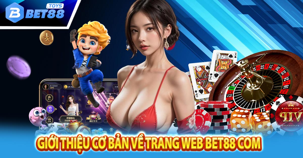 Giới Thiệu cơ bản về trang web bet88 com