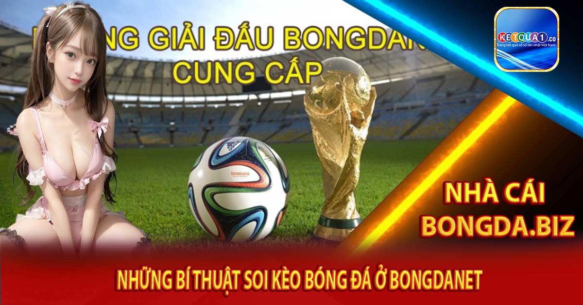 Những bí thuật soi kèo bóng đá ở Bongdanet