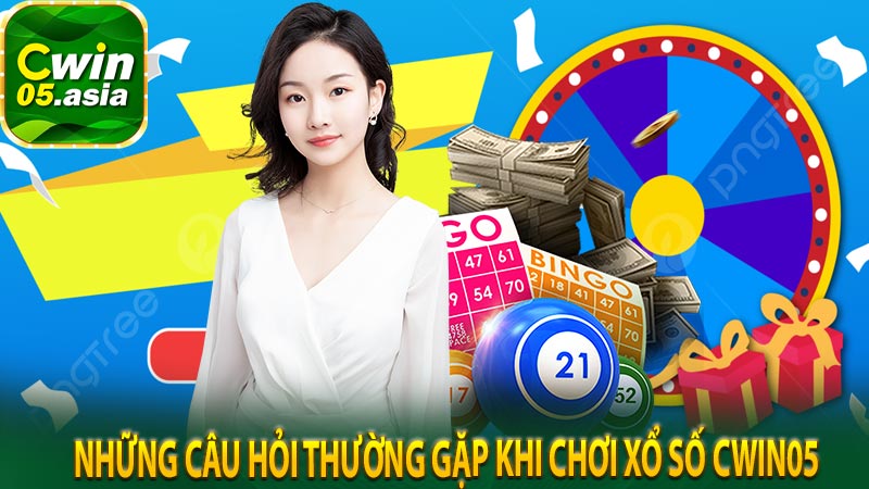 Những câu hỏi thường gặp khi chơi xổ số Cwin05