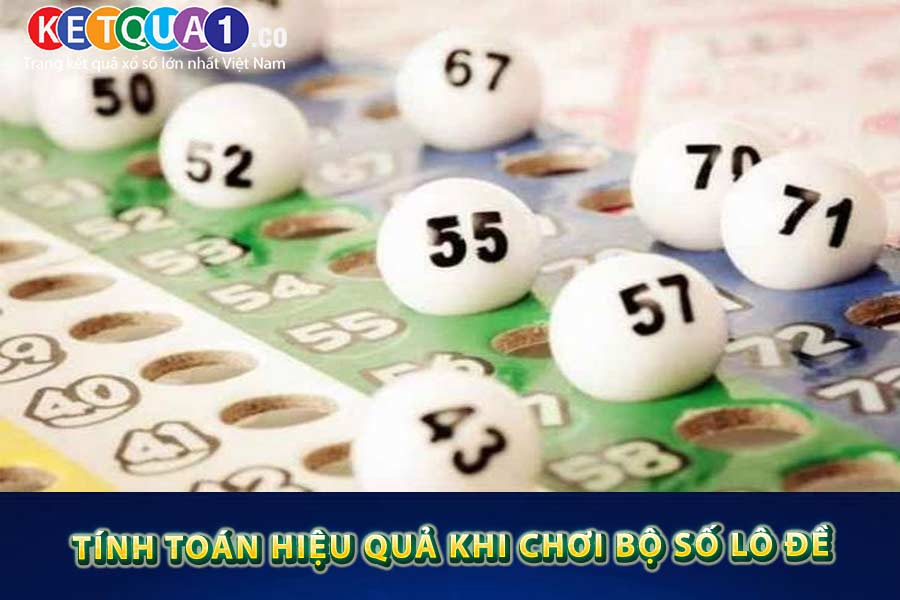 Tính toán hiệu quả khi chơi bộ số lô đề