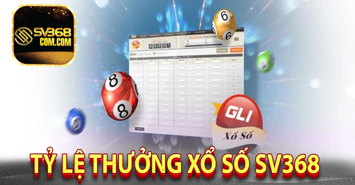 Tỷ lệ thưởng xổ số SV368