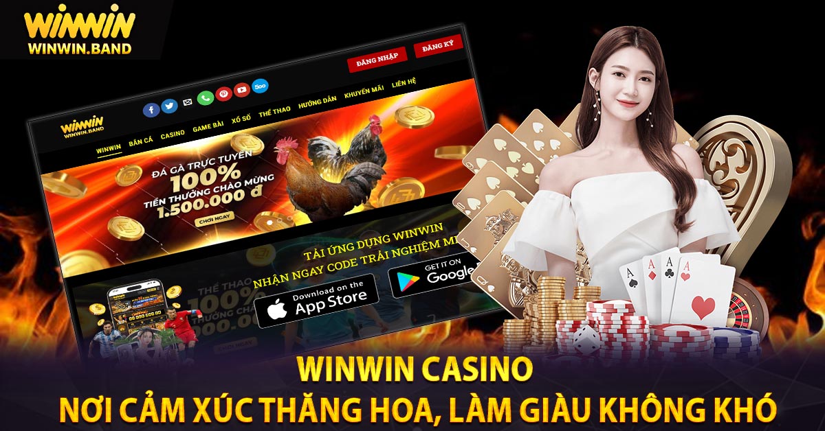 WINWIN Casino - Nơi cảm xúc thăng hoa, làm giàu không khó